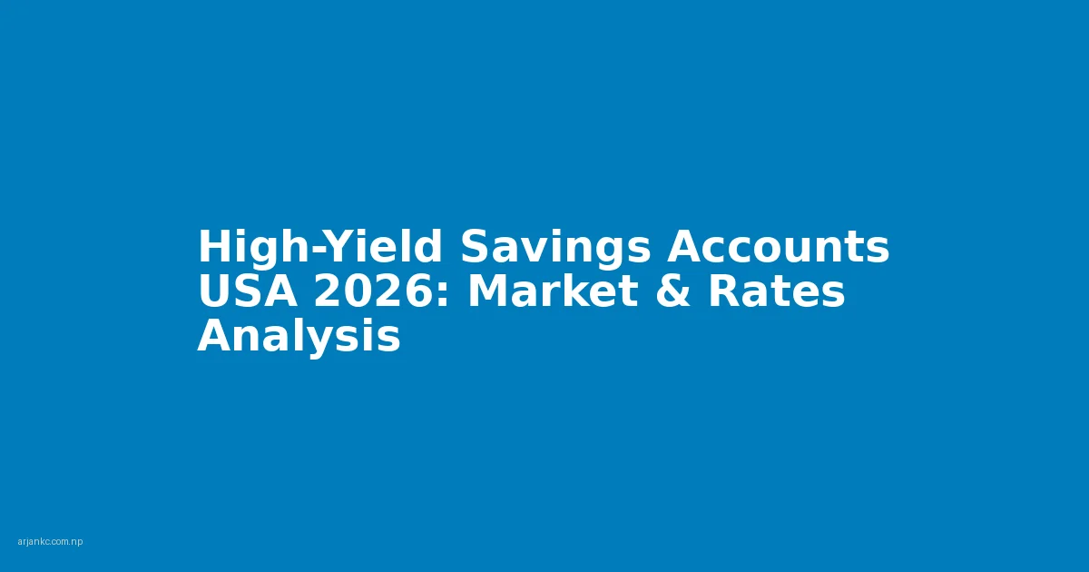 High-Yield Savings Accounts USA 2026: Market & Rates Analysis